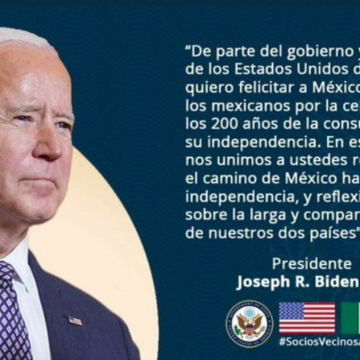 MENSAJE DEL PRESIDENTE JOSEPH BIDEN CON MOTIVO DE LA INDEPENDENCIA DE MÉXICO.