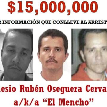 AUMENTAN A 15 MILLONES DE DÓLARES LA RECOMPENSA POR NEMESIO RUBÉN OSEGUERA CERVANTES «EL MENCHO»