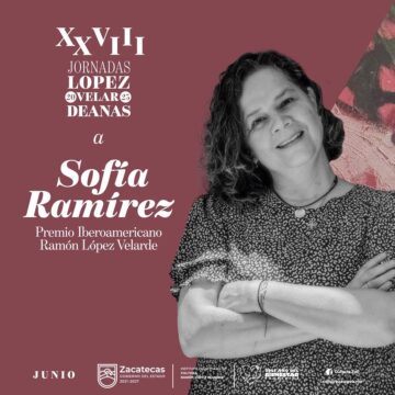 ENTREGARÁ GOBIERNO DE ZACATECAS PREMIO IBEROAMERICANO “RAMÓN LÓPEZ VELARDE” 2025 A LA ESCRITORA SOFÍA RAMÍREZ