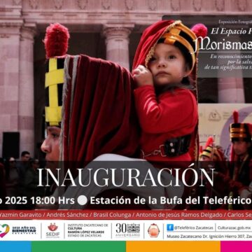 INAUGURARÁ GOBIERNO DE ZACATECAS EXPOSICIÓN FOTOGRÁFICA ALUSIVA A LAS MORISMAS DE BRACHO