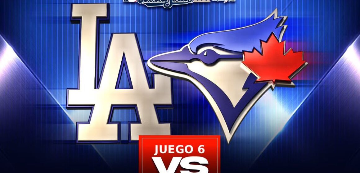 MAÑANA VIERNES ES EL JUEGO 6 DE LA SERIE MUNDIAL DE GRANDES LIGAS: BLUE JAYS VS. DODGERS