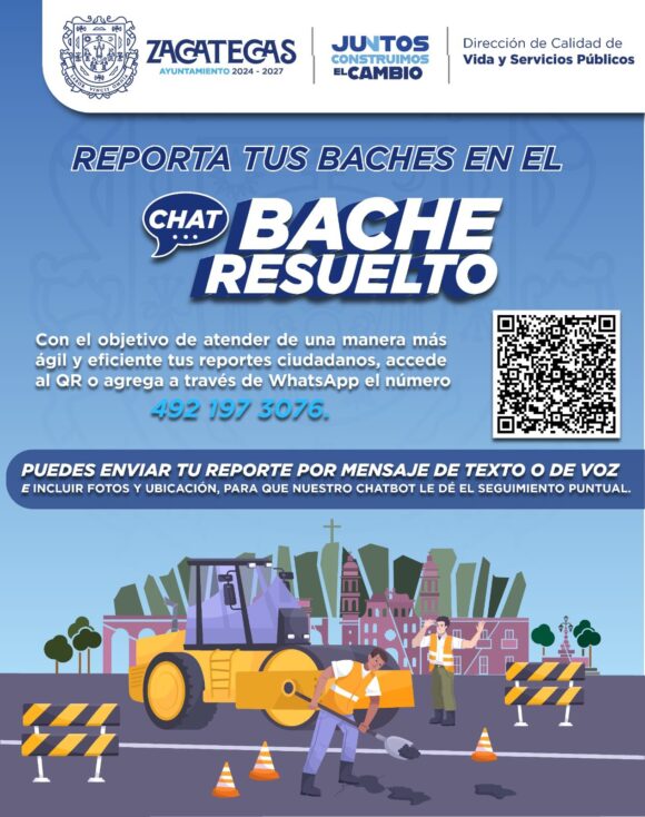 ZACATECAS CAPITAL LANZA “BACHE RESUELTO”, CHATBOT PARA REPORTAR BACHES EN TIEMPO REAL ZACATECAS CAPITAL LANZA “BACHE RESUELTO”, CHATBOT PARA REPORTAR BACHES EN TIEMPO REAL
